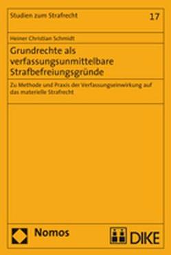 Grundrechte als verfassungsunmittelbare Strafbefreiungsgründe von Schmidt,  Heiner Christian