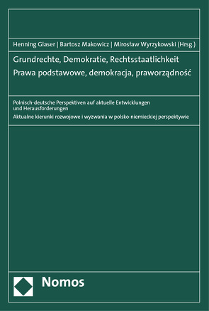 Grundrechte, Demokratie, Rechtsstaatlichkeit – Prawa podstawowe, demokracja, praworządność von Glaser,  Henning, Makowicz,  Bartosz, Wyrzykowski,  Miroslaw