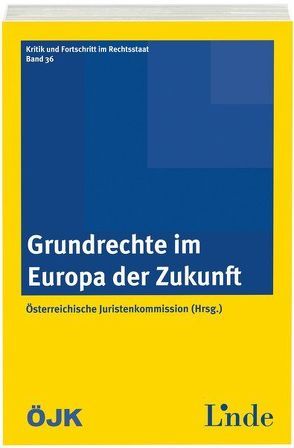 Grundrechte im Europa der Zukunft von Österreichische Juristenkommission