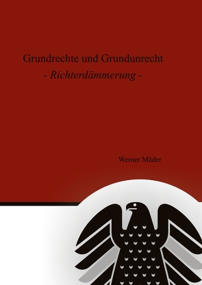 Grundrechte und Grundunrecht von Hoffmann,  Klaus R.G., Mäder,  Werner, Michalczyk,  Elmar F.