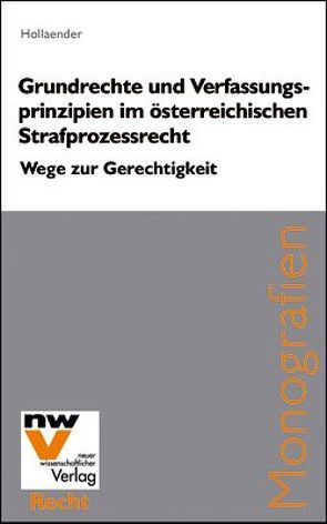 Grundrechte und Verfassungsprinzipien im österreichischen Strafprozessrecht von Hollaender,  Adrian