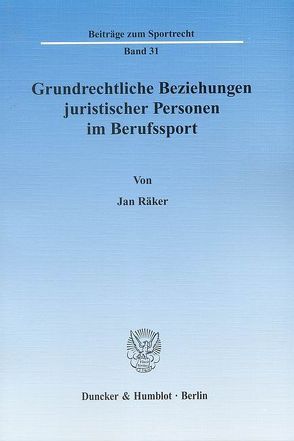 Grundrechtliche Beziehungen juristischer Personen im Berufssport. von Räker,  Jan