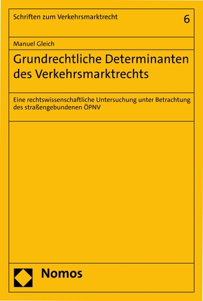 Grundrechtliche Determinanten des Verkehrsmarktrechts von Gleich,  Manuel