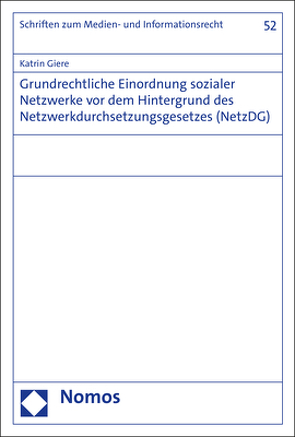 Grundrechtliche Einordnung sozialer Netzwerke vor dem Hintergrund des Netzwerkdurchsetzungsgesetzes (NetzDG) von Giere,  Katrin
