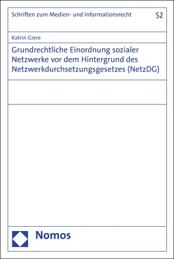 Grundrechtliche Einordnung sozialer Netzwerke vor dem Hintergrund des Netzwerkdurchsetzungsgesetzes (NetzDG) von Giere,  Katrin