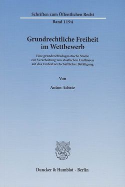 Grundrechtliche Freiheit im Wettbewerb. von Achatz,  Anton