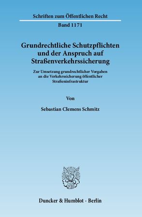 Grundrechtliche Schutzpflichten und der Anspruch auf Straßenverkehrssicherung. von Schmitz,  Sebastian Clemens