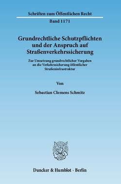 Grundrechtliche Schutzpflichten und der Anspruch auf Straßenverkehrssicherung. von Schmitz,  Sebastian Clemens