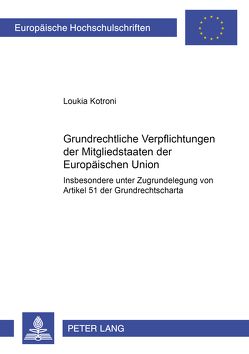 Grundrechtliche Verpflichtungen der Mitgliedstaaten der Europäischen Union von Kotroni,  Loukia