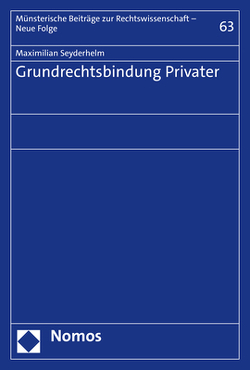 Grundrechtsbindung Privater von Seyderhelm,  Maximilian