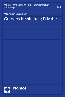 Grundrechtsbindung Privater von Seyderhelm,  Maximilian