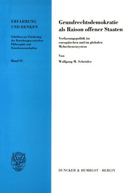 Grundrechtsdemokratie als Raison offener Staaten. von Schröder,  Wolfgang M.