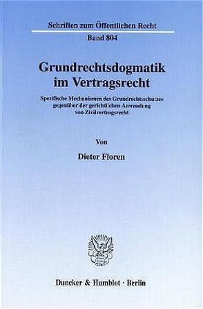 Grundrechtsdogmatik im Vertragsrecht. von Floren,  Dieter