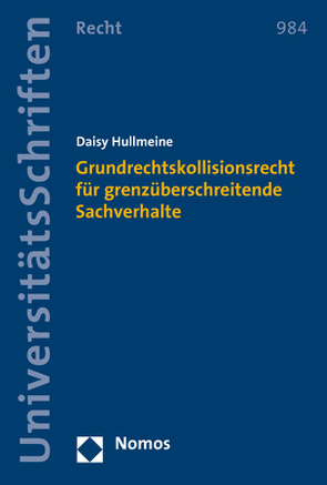Grundrechtskollisionsrecht für grenzüberschreitende Sachverhalte von Hullmeine,  Daisy