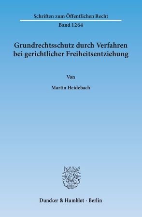 Grundrechtsschutz durch Verfahren bei gerichtlicher Freiheitsentziehung. von Heidebach,  Martin