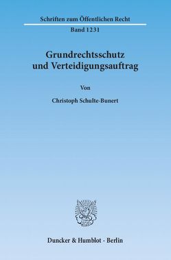 Grundrechtsschutz und Verteidigungsauftrag. von Schulte-Bunert,  Christoph