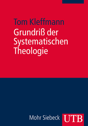 Grundriß der Systematischen Theologie von Kleffmann,  Tom