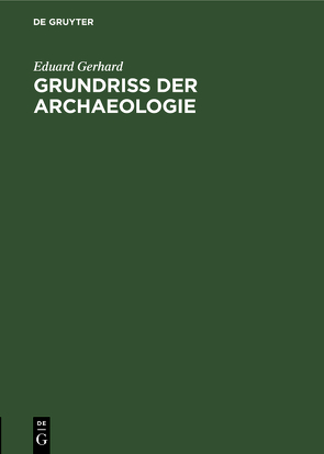 Grundriss der Archaeologie von Gerhard,  Eduard