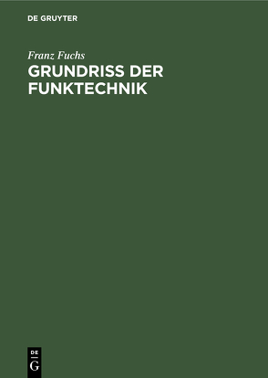 Grundriss der Funktechnik von Fuchs,  Franz