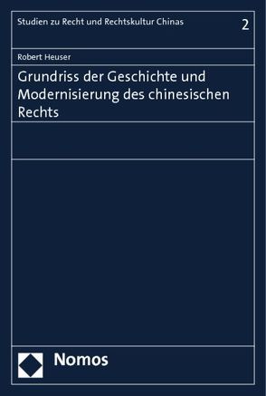 Grundriss der Geschichte und Modernisierung des chinesischen Rechts von Heuser,  Robert