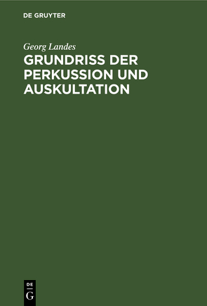 Grundriss der Perkussion und Auskultation von Bodechtel,  G., Landes,  Georg