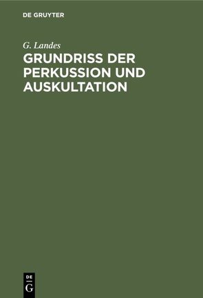 Grundriss der Perkussion und Auskultation von Bodechtel,  G., Landes,  G.