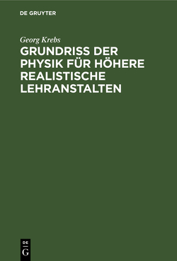 Grundriss der Physik für höhere realistische Lehranstalten sowie zur Selbstbelehrung von Krebs,  Georg