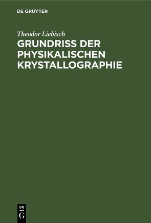 Grundriss der physikalischen Krystallographie von Liebisch,  Theodor