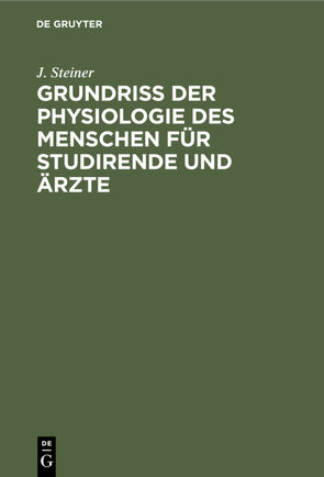 Grundriss der Physiologie des Menschen für Studirende und Ärzte von Steiner,  J