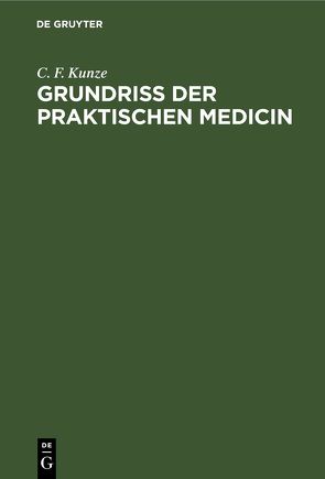Grundriss der praktischen Medicin von Kunze,  C. F.