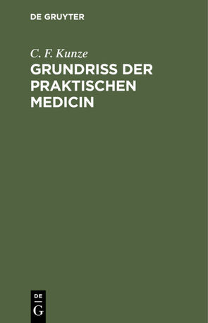 Grundriss der Praktischen Medicin von Kunze,  C. F.