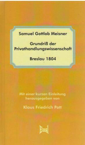 Grundriß der Privathandlungswissenschaft (Breslau 1804) von Meisner,  Samuel Gottlob, Pott,  Klaus Friedrich