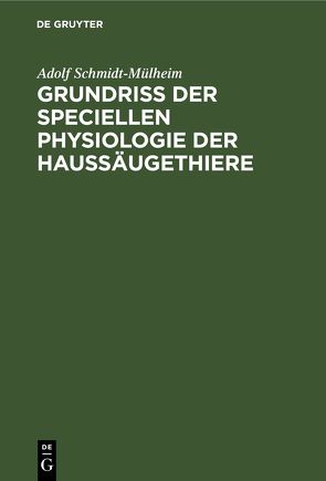 Grundriss der Speciellen Physiologie der Haussäugethiere von Schmidt-Mülheim,  Adolf