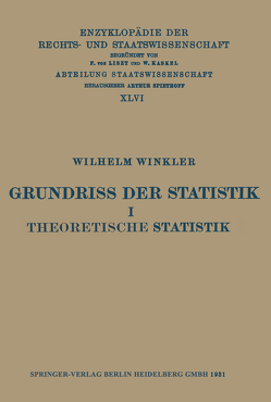 Grundriss der Statistik I Theoretische Statistik von Kaskel,  Walter, Kohlrausch,  Eduard, Spiethoff,  A., Winkler,  Wilhelm