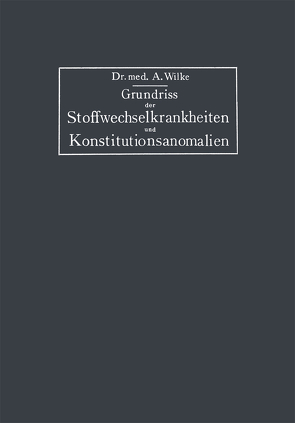 Grundriss der Stoffwechselkrankheiten und Konstitutionsanomalien von Wilke,  Arnold