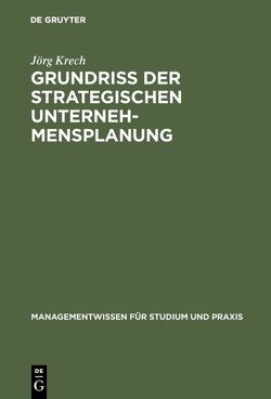 Grundriß der strategischen Unternehmensplanung von Krech,  Jörg