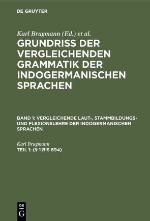 Grundriss der vergleichenden Grammatik der indogermanischen Sprachen…. / (§ 1 bis 694) von Brugmann,  Karl