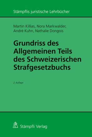 Grundriss des Allgemeinen Teils des Schweizerischen Strafgesetzbuchs von Dongois,  Nathalie, Killias,  Martin, Kuhn,  André, Markwalder,  Nora