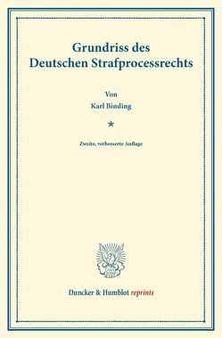 Grundriss des Deutschen Strafprocessrechts. von Binding,  Karl