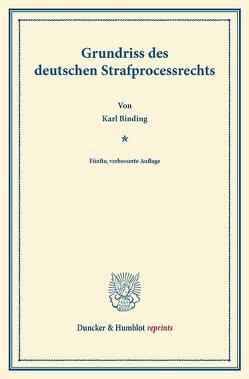 Grundriss des deutschen Strafprocessrechts. von Binding,  Karl