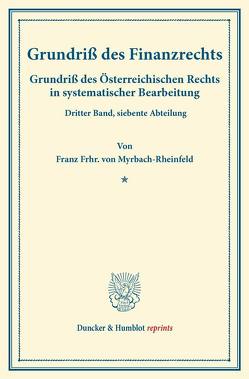 Grundriß des Finanzrechts. von Finger,  August, Frankl,  Otto, Myrbach-Rheinfeld,  Franz Frhr. von