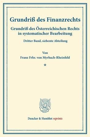 Grundriß des Finanzrechts. von Finger,  August, Frankl,  Otto, Myrbach-Rheinfeld,  Franz Frhr. von