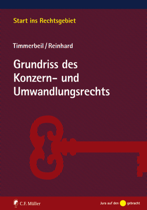 Grundriss des Konzern- und Umwandlungsrechts von Reinhard,  Jakob, Timmerbeil,  LL.M.,  Sven