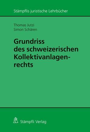 Grundriss des schweizerischen Kollektivanlagenrechts von Jutzi,  Thomas, Schären,  Simon