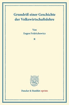 Grundriß einer Geschichte der Volkswirtschaftslehre. von Fridrichowicz,  Eugen