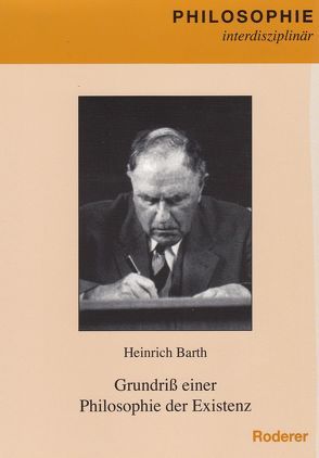 Grundriß einer Philosophie der Existenz von Barth,  Heinrich, Graf,  Christian, Müller,  Cornelia, Schwaetzer,  Harald