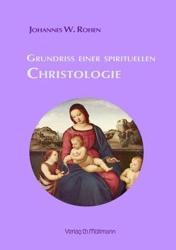 Grundriss einer spirituellen Christologie von Rohen,  Johannes W