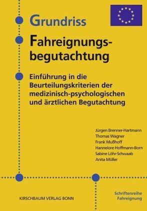 Grundriss Fahreignungsbegutachtung von Brenner-Hartmann,  Jürgen, Hoffmann-Born,  Hannelore, Löhr-Schwaab,  Sabine, Müller,  Anita, Mußhoff,  Frank, Wagner,  Thomas