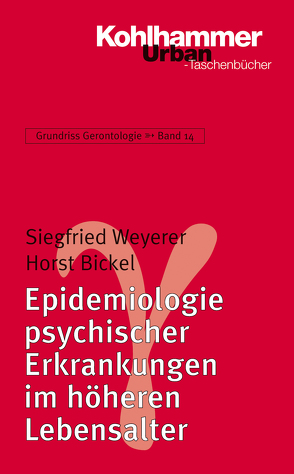 Grundriss Gerontologie / Epidemiologie psychischer Erkrankungen im höheren Lebensalter von Bickel,  Horst, Tesch-Römer,  Clemens, Wahl,  Hans-Werner, Weyerer,  Siegfried, Zank,  Susanne