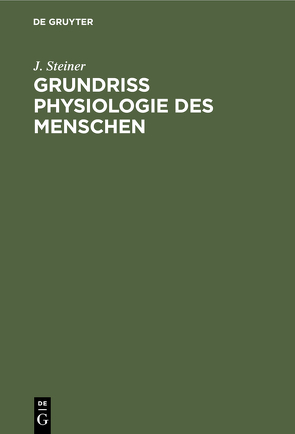 Grundriss Physiologie des Menschen von Steiner,  J